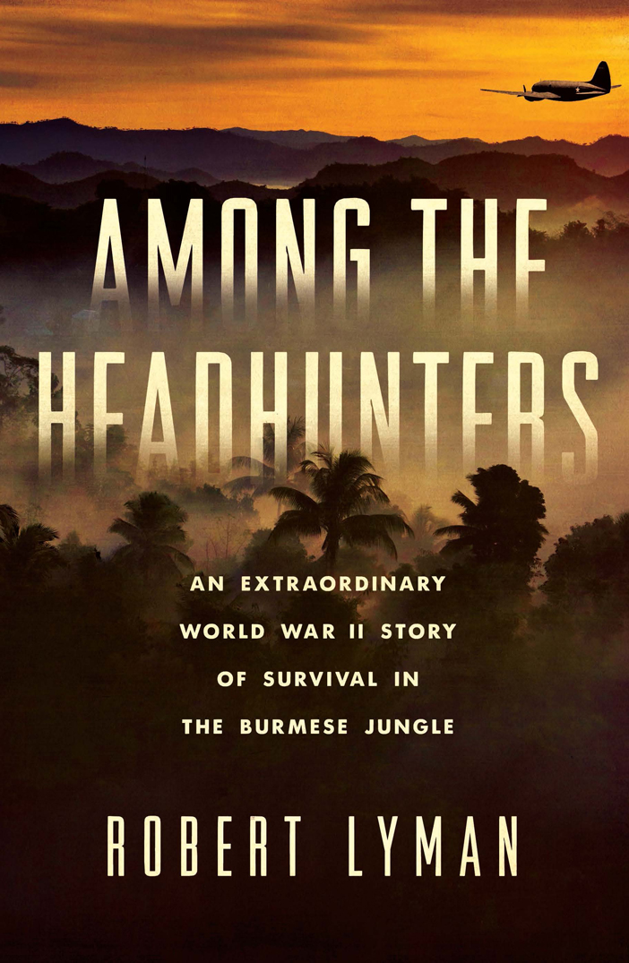 descargar libro Among the Headhunters: An Extraordinary World War II Story of Survival in the Burmese Jungle