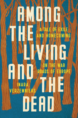 descargar libro Among the Living and the Dead: A Tale of Exile and Homecoming on the War Roads of Europe